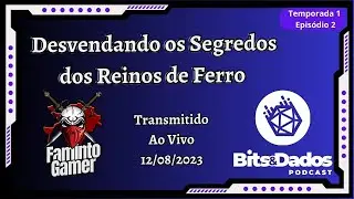 Desvendando os Segredos dos Reinos de Ferro |  Bits&Dados T 1 EP 02