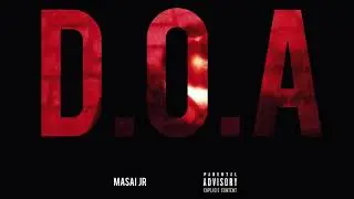 Masai Jr - D.O.A ( Official Audio )