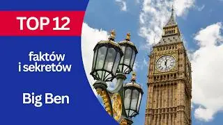 TOP 12 Faktów i sekretów o Big Benie w Londynie