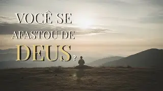 Você Está Se Afastando de Deus Sem Perceber | Uma Oração Para Reajustar Sua Fé