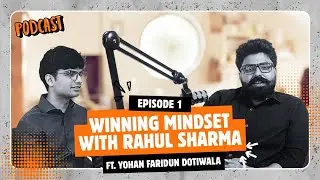Winning Mindset with Rahul Sharma | EP.1 | Ft. Yohan Faridun Dotiwala