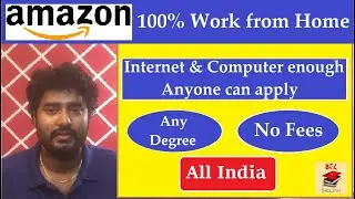 Amazon 100% Work from Home - Internet and Computer / Laptop is enough - Anyone can apply - No Fees