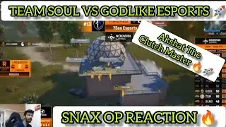 SNAX REACTION ON TEAM SOUL 🚀 VS GODLIKE ESPORTS IN BGMI LAN EVENT 🚀