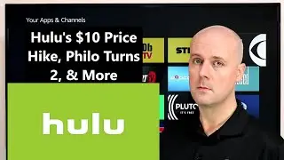 CCT - Hulu's $10 Price Hike, Philo Turns 2, & More