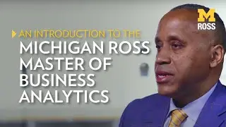 An introduction to the Michigan Ross Master of Business Analytics