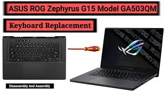How To Replace Keyboard ASUS ROG Zephyrus G15 Model GA503QM / Disassembly And Assembly