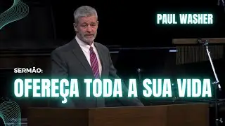 OFERE&Ccedil;A TODA A SUA VIDA - Paul Washer - Dublado 