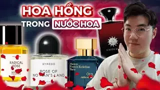 List #66: Nước Hoa M&ugrave;i Hoa Hồng Cho Nam v&agrave; Nữ, Chai N&agrave;o Sẽ Ph&ugrave; Hợp ? | Ryan Perfume