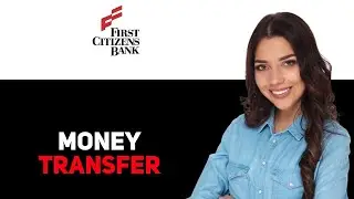 Как перевести деньги в First Citizens Bank в 2025 году