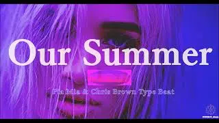 Pia Mia x Chris Brown - Our Summer Type Beat RnBass Instrumental