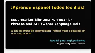 Supermarket Slip-Ups: Fun Spanish Phrases and AI-Powered Language Help