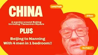Beijing to Nanning, Tiananmen Square and 4 men in one bedroom! UK to Australia - Without Flying!