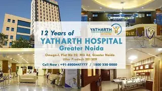12 Years of Yatharth Hospital Greater Noida, Dr. Kapil Tyagi - Best Health Care Services #greaternoida
