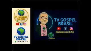 Tv Gospel Brasil e R&aacute;dio e Televis&atilde;o Web Gospel Brasil - Restransmiss&otilde;es de Cultos Evang&eacute;licos