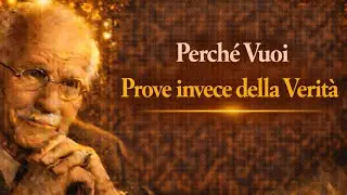Perch&eacute; Vuoi Le Prove Invece Della Verit&agrave; | Carl Jung