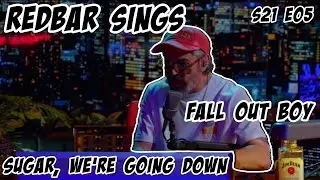 Redbar Sings: Sugar we're going down by Fall Out Boy S21E5