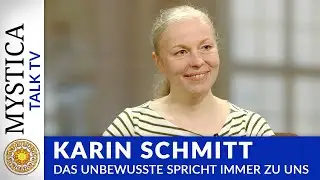 Karin Schmitt - Das Unbewusste spricht immer zu uns! | MYSTICA.TV