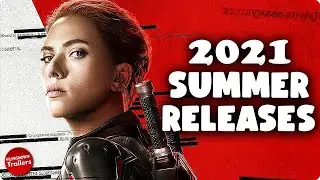 SUMMER 2021 MOVIE PREVIEW | RELEASES YOU CAN'T MISS