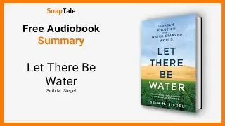 Let There Be Water by Seth M. Siegel: 8 Minute Summary
