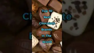 Top 10 Best Chocolate Brands In The World #shorts #chocolate