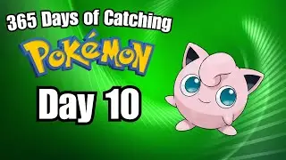 365 Days of Catching Pokemon: Day 10