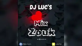 DJ LUC&rsquo;S - Mix Zouk