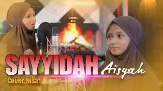 SAYYIDAH AISYAH -YA UKHTI-COVER -NISA