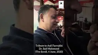 Tribute to Asif Farrukhi | The Scroll, 4 June, 2020 | Dr. Saif Mahmood