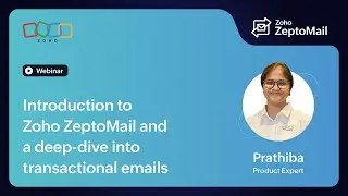 Introduction to Zoho ZeptoMail and a deep dive into transactional emails | ZeptoMail webinars