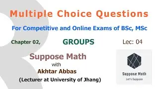 Lec. 04. MCQs of Groups for BSc (Part-1) | Suppose Math with Akhtar Abbas