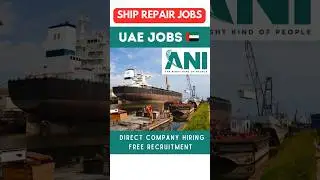 Jobs in UAE 🇦🇪 | Shipyard Jobs | Ship Repair Jobs | ANI Integrated | GRCO