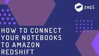 Zepl Tutorial: How to Connect Your Notebooks to Amazon Redshift