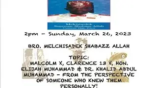 Bro. Melchisadek Shabazz Allah - Clarence 13X, Malcolm X, & Dr. Khalid Abdul Muhammad