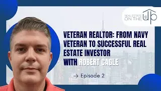 Veteran Realtor: From Navy Veteran to Successful Real Estate Investor with Robert Cagle - EP 2