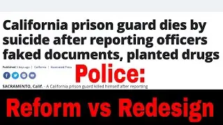 Corrupt CDCR Gang Unit: Police Reform vs Re-design