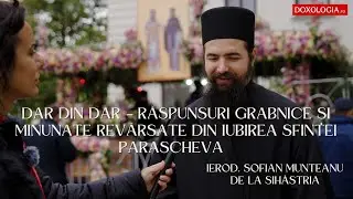 Dar din dar – răspunsuri grabnice și minunate revărsate din iubirea Sfintei Parascheva