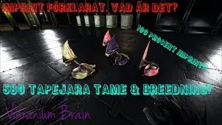 Vibranium Brain I ARK p&aring; Svenska I Tapejara Tame & Breedning I 100% Imprint F&ouml;rklaras, Vad &Auml;r det?