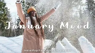 January Mood ~ Songs for your inner journeys ~ Best indie/pop/folk compilaiton