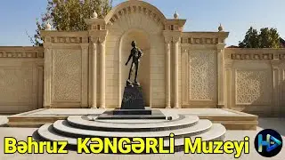 Bəhruz KƏNGƏRLİ Muzeyini Ziyarət Etdim | Bahruz KANGARLI House-Museum | Nax&ccedil;ıvan, AZƏRBAYCAN 7.12.25