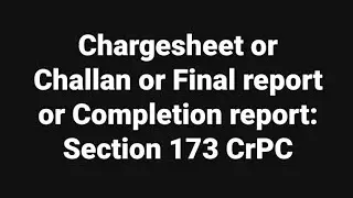 Sec. 173 CrPC: Completion report
