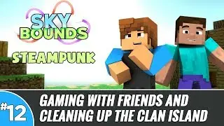 Minecraft Skybounds Steampunk | Gaming with Friends and Cleaning up the Clan Island  #12