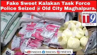 South Zone Task Force police seized fake sweet kalakan warehouse in old city Mughalpura PS Limits