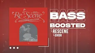 RESCENE (리센느) - UhUh [BASS BOOSTED]
