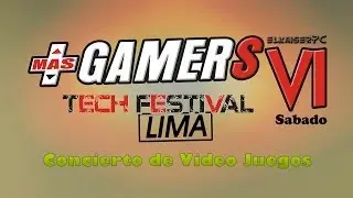 Evento Mas Gamers Tech Festival VI - D&iacute;a S&aacute;bado - Concierto de Video Juegos 1 de 3