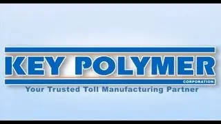 Overview of Toll Manufacturing at Key Polymer Corp.