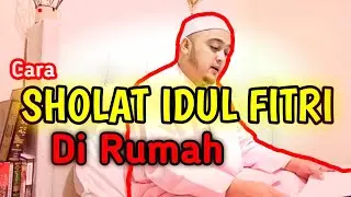 PRAKTEK - TATA CARA SHOLAT IDUL FITRI DI RUMAH | 2020 HABIB ALI ZAINAL ABIDIN AL MADIHIJ