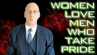 Taking Pride in Yourself is Attractive to Women