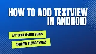 How to add TEXTVIEW in Android UI  in Hindi | ANDROID STUDIO THINGS
