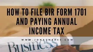TUTORIAL: HOW TO FILE AND PAY THE ANNUAL INCOME TAX (BIR 1700, 1701, 1701A) | BIR 1701 Tax