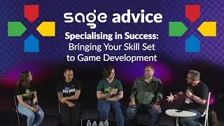 SAGE Advice 2025: Specialising in Success: Bringing Your Skill Set to Game Development